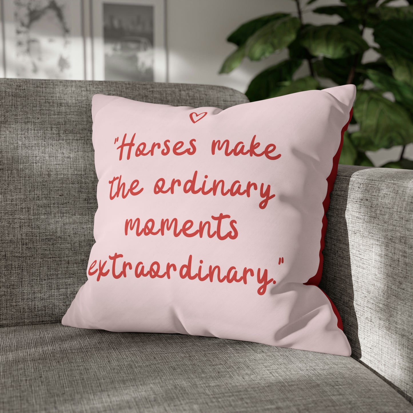 Horses Make Ordinary Extraordinary: Pillowcase