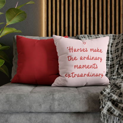 Horses Make Ordinary Extraordinary: Pillowcase