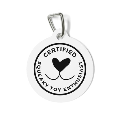 Certified Squeaky Toy Enthusiast  - Pet Tag