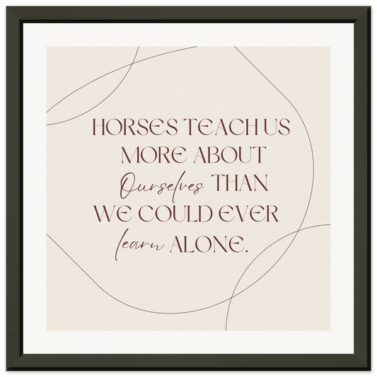 Horses Teach Us: Metal Framed Poster